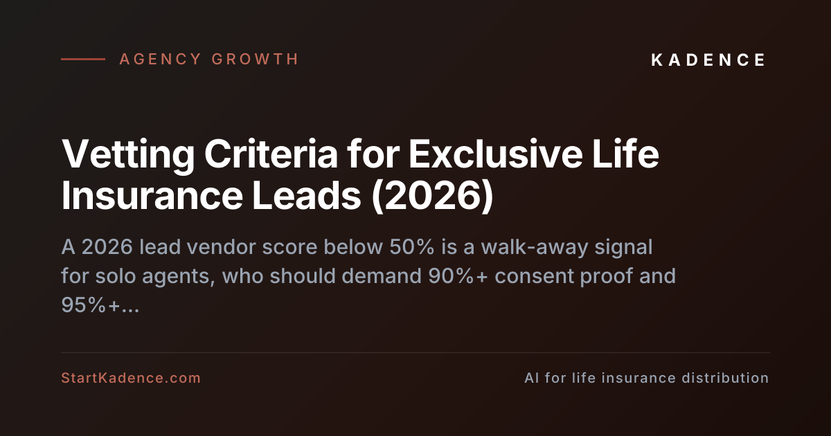 Best Criteria for Vetting an Exclusive Life Insurance Lead Source as a Solo Agent (2026)