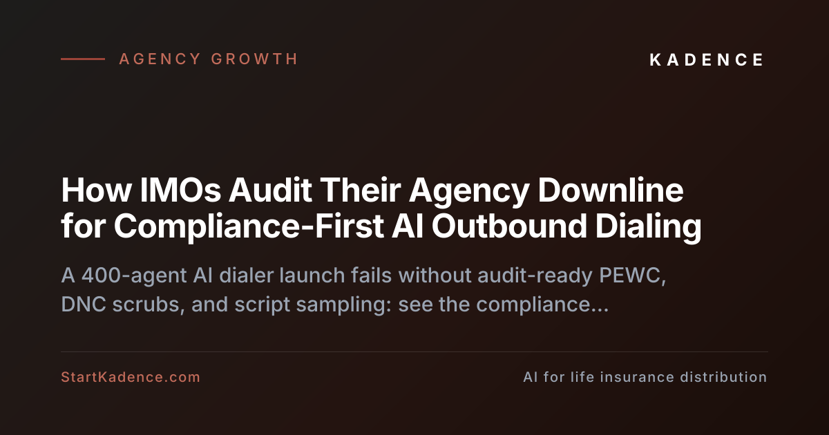 How IMOs Audit Their Agency Downline for Compliance-First AI Outbound Dialing