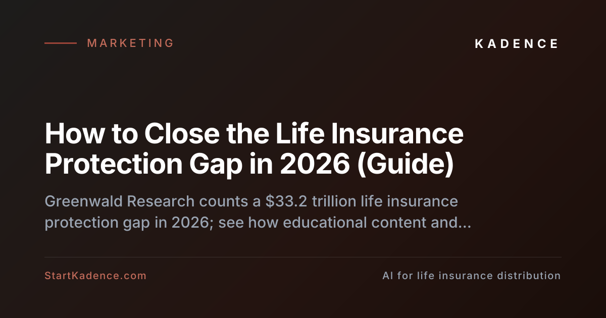 How to Close the Life Insurance Protection Gap with Educational Content Marketing (2026)