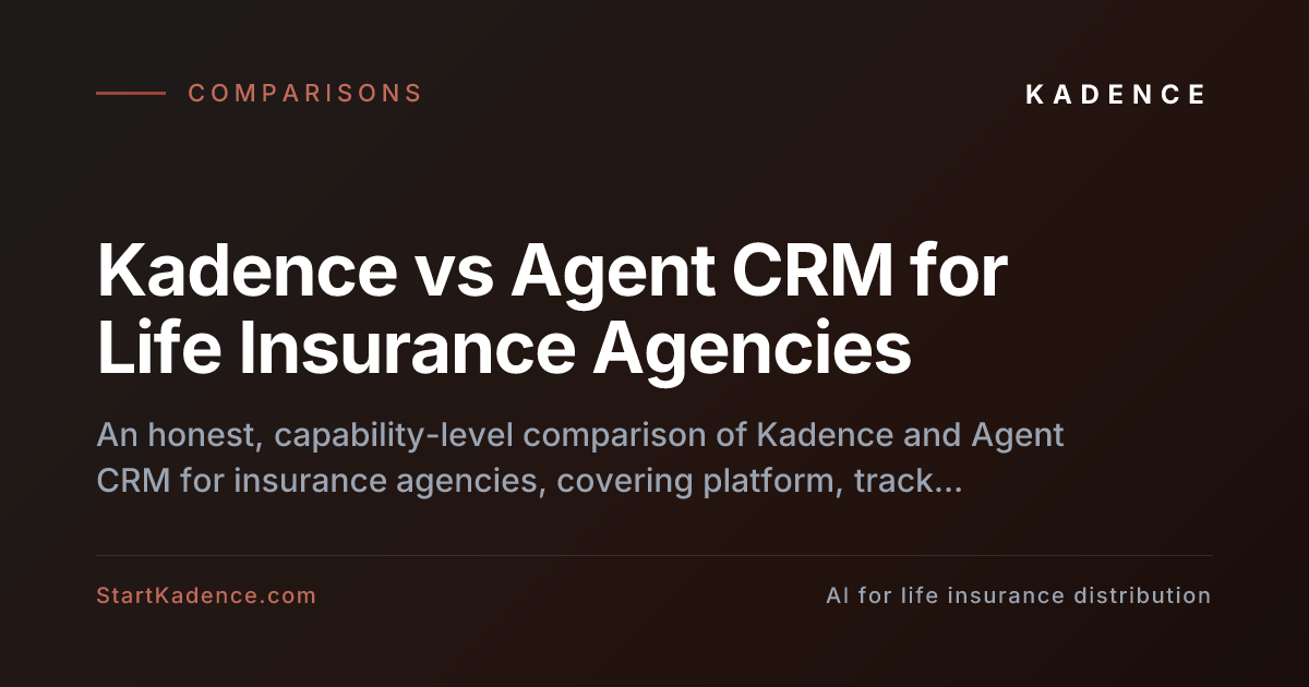 Kadence vs Agent CRM for Life Insurance Agencies