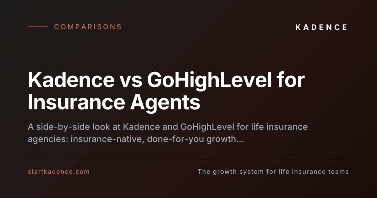 Side-by-side comparison of Kadence and GoHighLevel for life insurance agencies, contrasting an insurance-native done-for-you growth system with an industry-agnostic white-label platform.