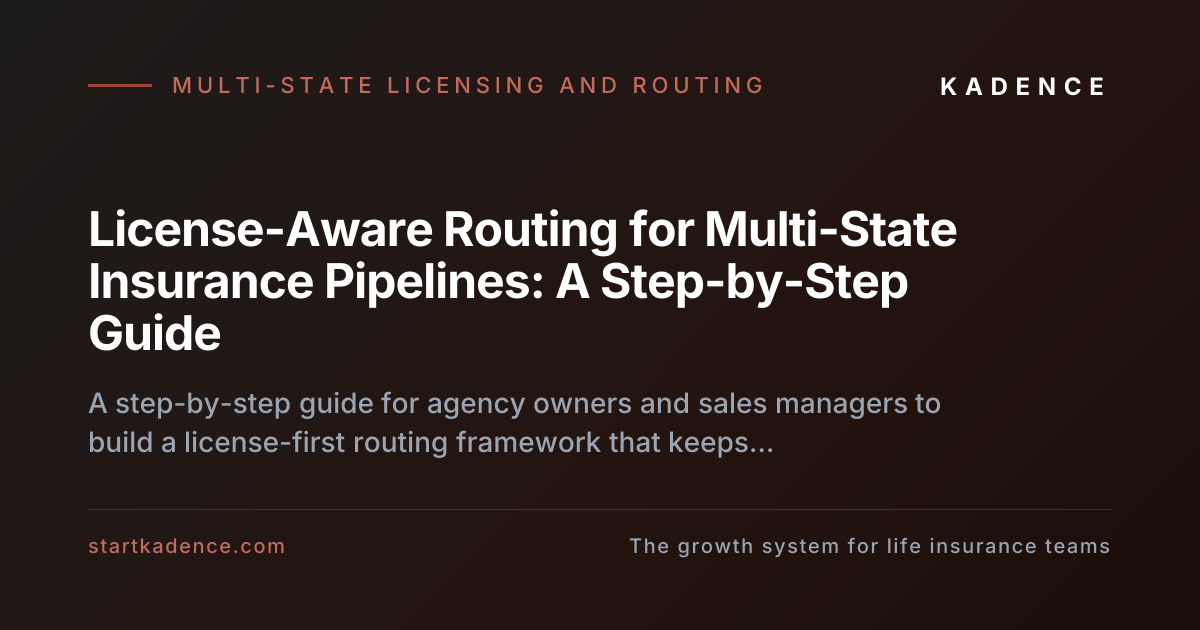 Structuring License-Aware Routing to Optimize Multi-State Insurance Pipelines
