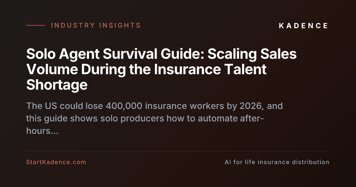 Solo Agent Survival Guide: Scaling Sales Volume During the Insurance Talent Shortage