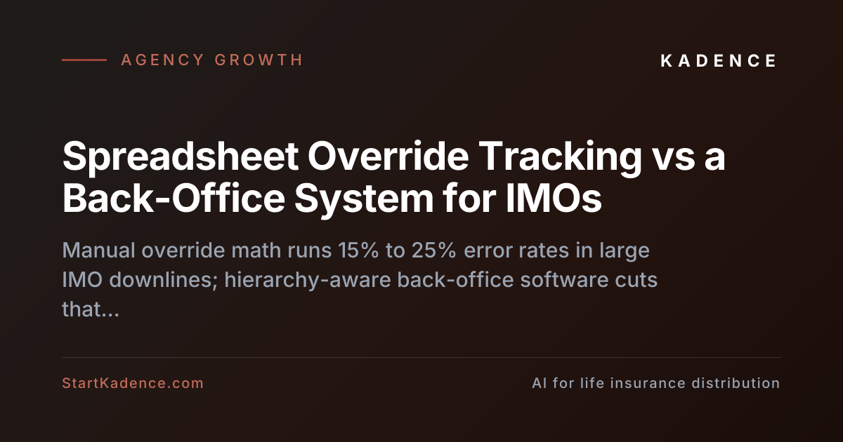 Spreadsheet Override Tracking vs a Back-Office System Designed for IMO Downline Hierarchies