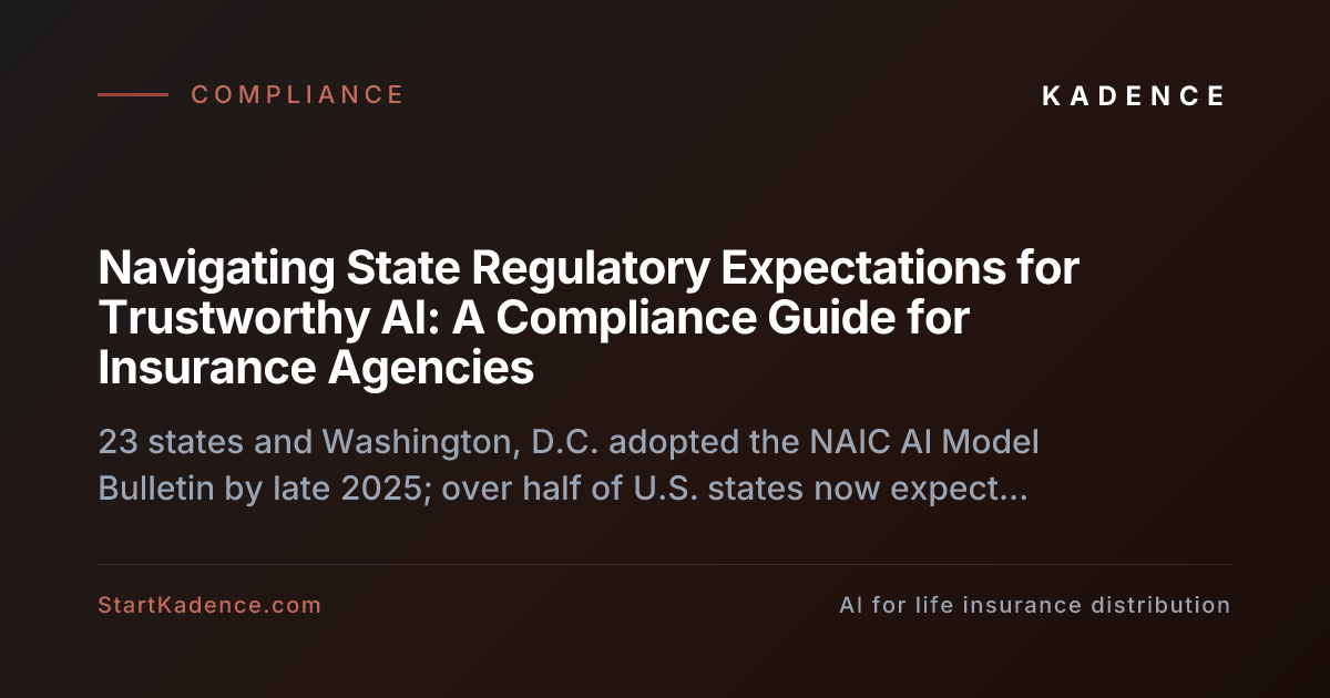 Navigating State Regulatory Expectations for Trustworthy AI: A Compliance Guide for Insurance Agencies