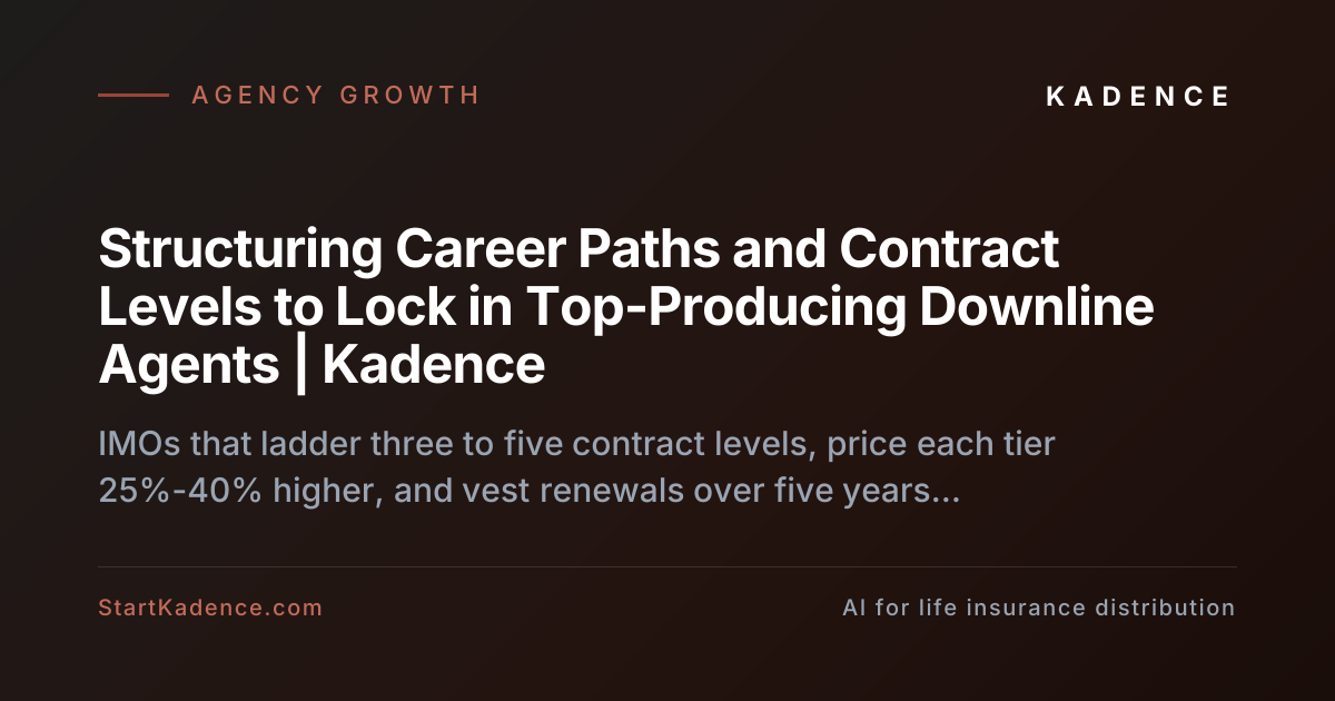 Structuring Career Paths and Contract Levels to Lock in Top-Producing Downline Agents